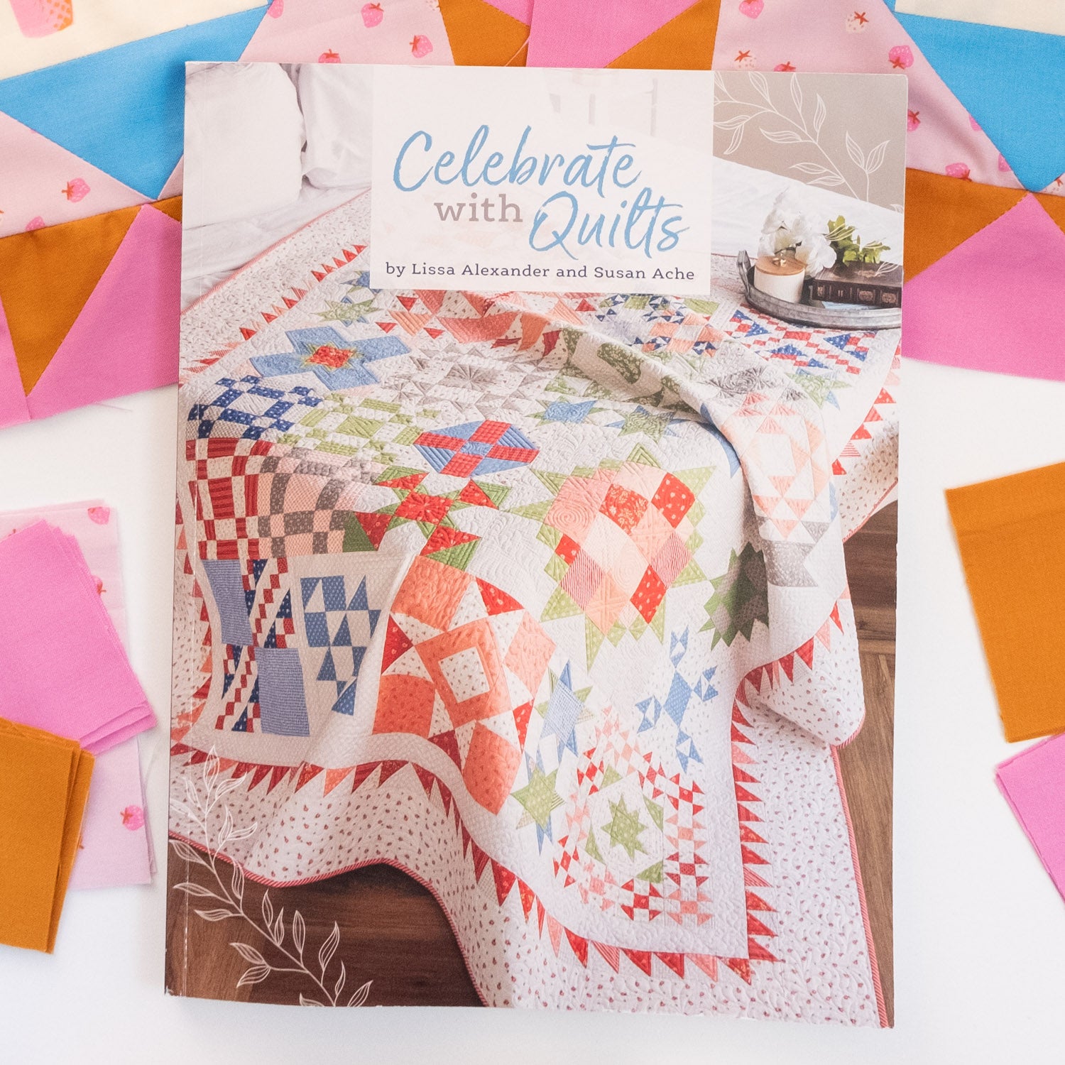 Celebrate with Quilts ✿ Lissa Alexander + Susan Ache – Little