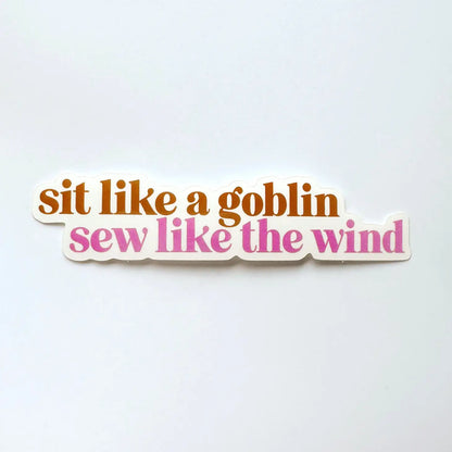 Sit Like a Goblin - Sew Like the Wind✿ Sticker ✿ Whipstitch Handmade
